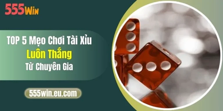 TOP 5 Mẹo Chơi Tài Xỉu Luôn Thắng Từ Chuyên Gia 4 TOP 5 Mẹo Chơi Tài Xỉu Luôn Thắng Từ Chuyên Gia